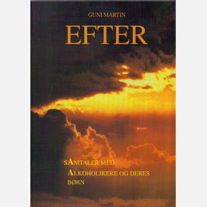 EFTER - Samtaler med Alkoholikere og deres brn